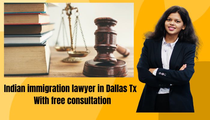 Indian immigration lawyer in Dallas Tx – With free consultation